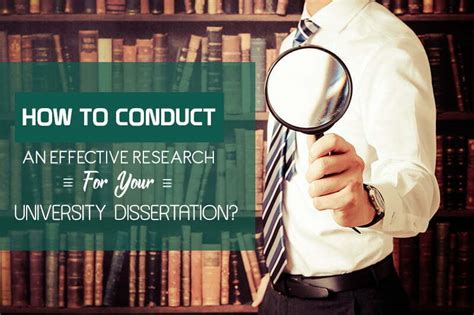 How To Conduct An Effective Research For Your University Dissertation