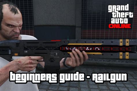 How To Get Railgun In Gta Online A Beginners Guide To Unlock The