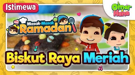 Raya tahun ni omar & hana ada lagu rayalah! Omar & Hana | Masak-Masak Ramadan | Biskut Raya Meriah ...