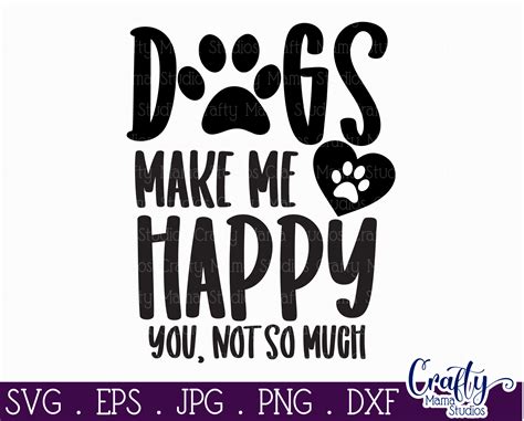 Sarcastic Svg Funny Svg Dog Sarcasm Quote Dogs Make Me By Crafty