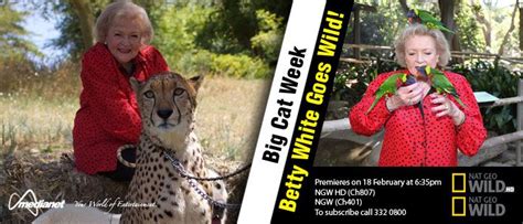 Big Cat Week Betty White Goes Wild Betty White Might Have Been In