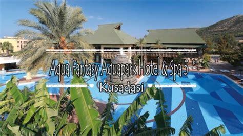 Aqua Fantasy Aquapark Hotel And Spa 5 Kusadası Turkey Youtube