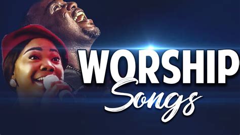 Nigerian Worship Leaders Gospel Music Praise And Worship Songs 2022 Youtube