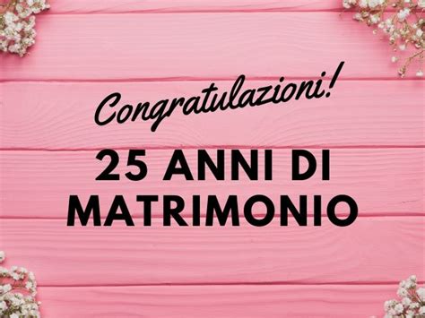 25 anni di gioie, sfortune, vita quotidiana…. 25 anni di matrimonio: frasi e immagini per le nozze d ...