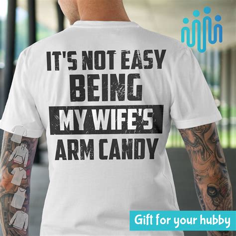 it es not easy being my wife es arm candy premium t shirt etsy