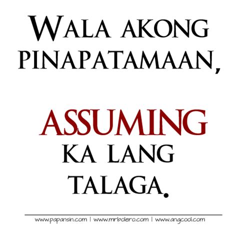 Kasi sa tingin ko,masaya ka na… pero babalik din ako… pag iniwan ka nya nagmahal ka ba? Pinoy Patama Love Quotes in Tagalog