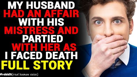 my husband had an affair with his mistress and partied with her as i faced death but youtube