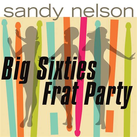 Big Sixties Frat Party Compilation By Sandy Nelson Spotify