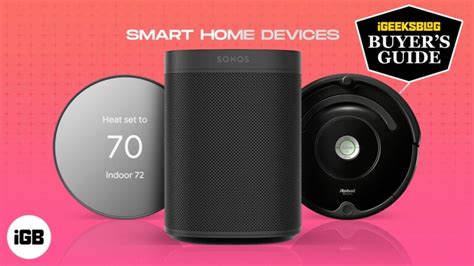 15 Best Smart Home Devices To Enhance Your Lifestyle Igeeksblog