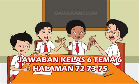 Berikut adalah cuplikan dari soal dan kunci jawaban. Kunci Jawaban Tema 1 Kelas 6 Pembelajaran 5 Halaman ...