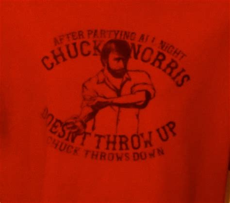 After Partying All Night Chuck Norris Doesn T Throw Up
