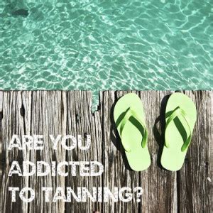 Are You Addicted To Tanning Tanning Addiction Risks And Signs