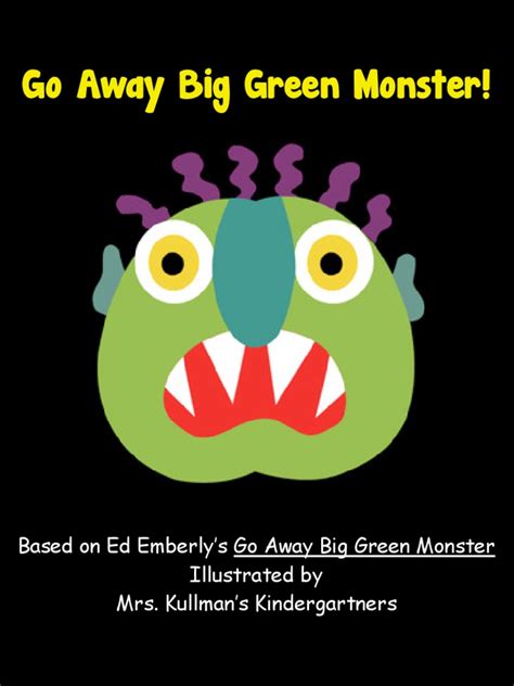Based On Ed Emberlys Go Away Big Green Monster Illustrated By Mrs