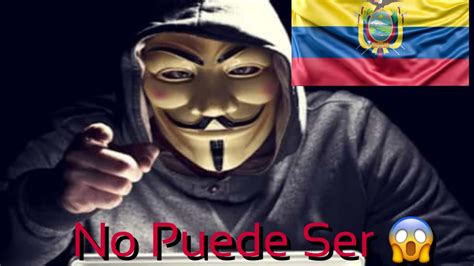 Anonymous Revela Todo Sobre Ecuador Youtube