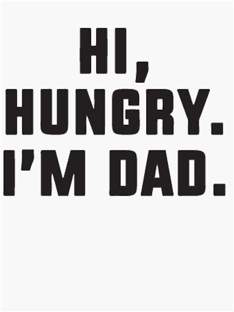 Hi Hungry I M Dad Sticker For Sale By Geekingoutfitte Redbubble