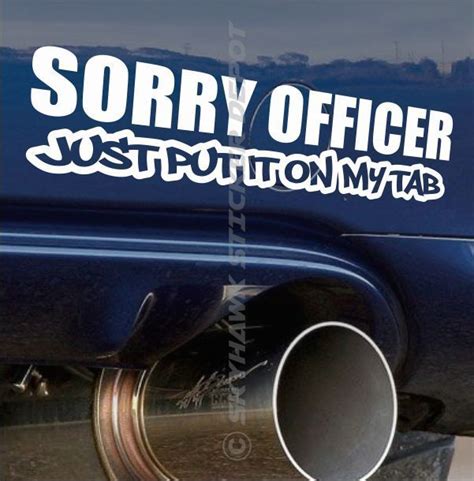 Sorry Officer Funny Bumper Sticker Vinyl Decal Sport Muscle Car Sticker