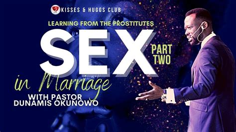 Sex In Marriage Part Two L Learning From The Prostitutes L Dunamis Okunowo L Pastordunamis