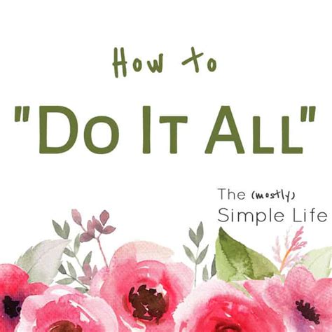 How To Do It All The Mostly Simple Life