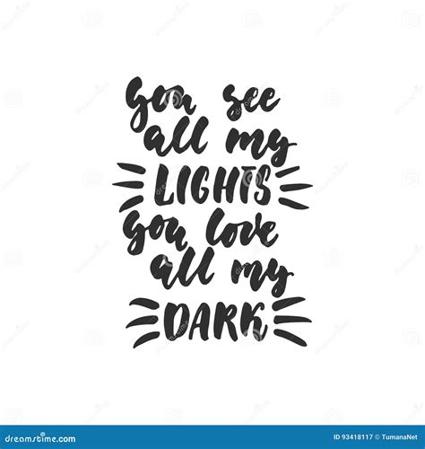 You See All My Lights You Love All My Dark Hand Drawn Lettering Quote