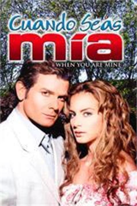 Y detallaron que el actor de 43 años. Cuando seas mía (Serie de TV) (2001) - FilmAffinity