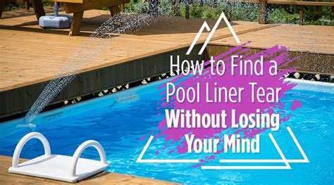 Check spelling or type a new query. How to Find a Pool Liner Tear Without Losing Your Mind