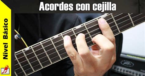 Como Funcionan Los Acordes Con Cejilla En La Guitarra