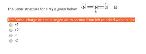 Solved The Lewis Structure For Hn3 Is Given Below The Formal Charge