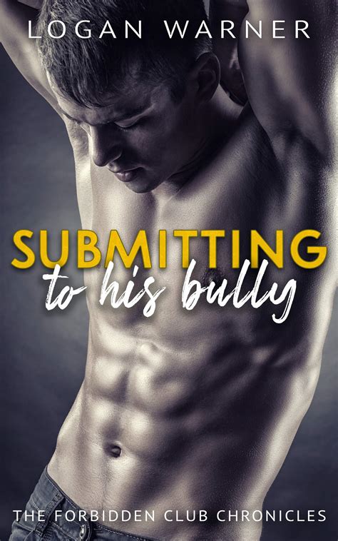 Submitting To His Bully A Dark M M Enemies To Lust Gay Erotica Novella By Logan Warner Goodreads
