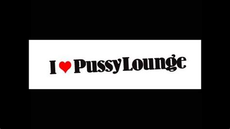 Pussy Lounge Mix Youtube