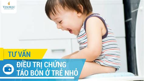 Điều Trị Chứng Táo Bón ở Trẻ Nhỏ