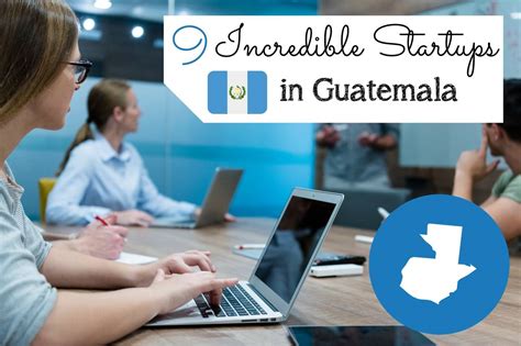 9 Incredible Startups in Guatemala You Should Know