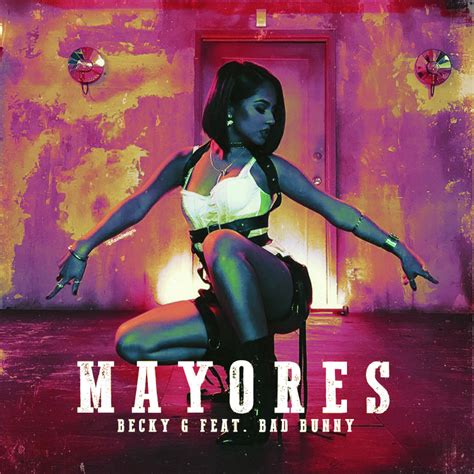 Mayores topped the charts in spain, ecuador, chile, romania, paraguay, peru, bolivia, honduras, nicaragua, panama and e. Becky G - Mayores (feat. Bad Bunny) by Flavs9701 on DeviantArt