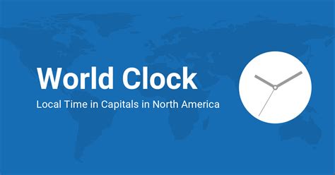 Current Local Times In Capitals In North America