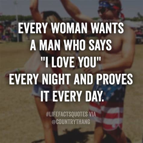 Every Woman Wants A Man Who Says I Love You Every Night And Proves It