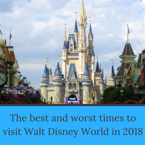 The Best And Worst Times To Visit Walt Disney World In 2018 Disney