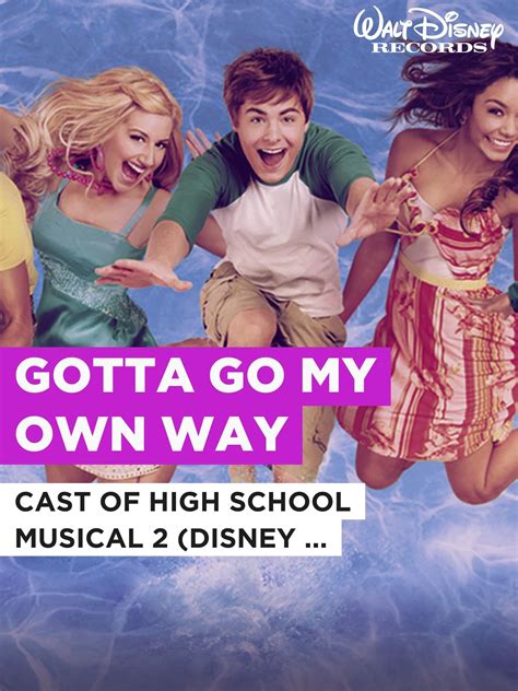 Amazonde Gotta Go My Own Way Im Stil Von Cast Of High School Musical