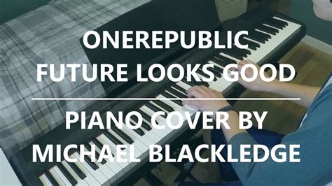 Onerepublic Future Looks Good Piano Cover Youtube