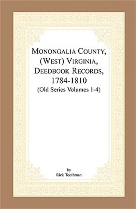 Monongalia County West Virginia Deed Book Records 1784 By