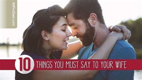 10 Things You Must Say To Your Wife All Pro Dad