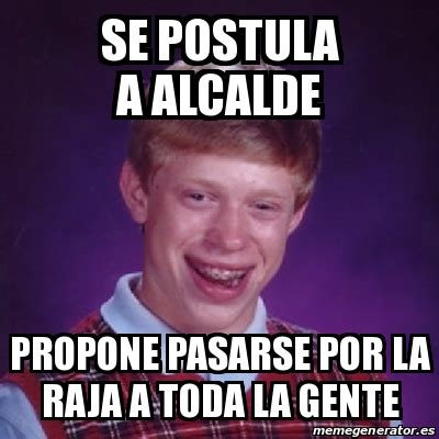 Maybe you would like to learn more about one of these? Meme Bad Luck Brian - Se postula a alcalde Propone pasarse ...