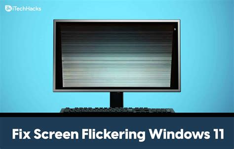 How To Fix Screen Flickering Or Flashing On Windows 11 Steps Techs