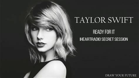 Taylor Swift Iheartradio Secret Session Ready For It Youtube