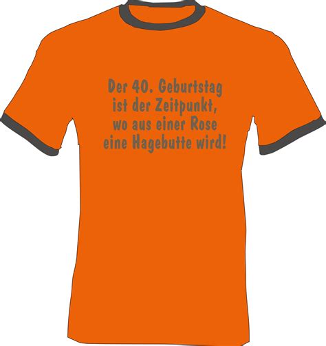 Mit der passenden dekoration von party.de! T-Shirt Ringer Der 40. Geburtstag ist der Zeitpunkt, wo aus einer Rose eine Hagebutte wird ...