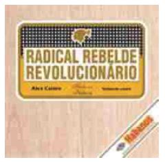 Resenha Radical Rebelde Revolucionário