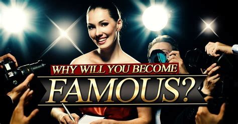 Why Will You Become Famous Prettyfun