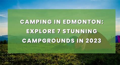 Camping In Edmonton Explore 7 Stunning Campgrounds In 2024