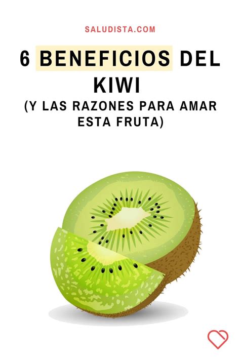 6 Beneficios Del Kiwi Y Las Razones Para Amar Esta Fruta