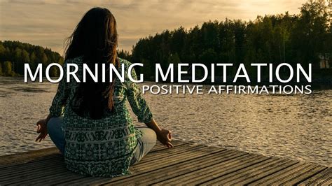 Morning Meditation 10 Minutes Positive Affirmations To Start Your