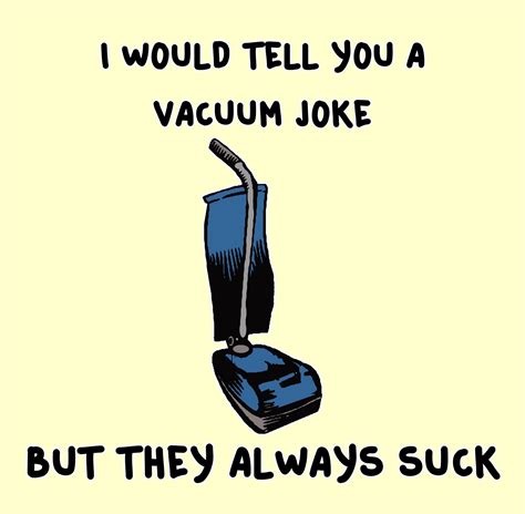 Vacuum Jokes Suck Pun Intended A Frayed Knot Clothing Co Clean