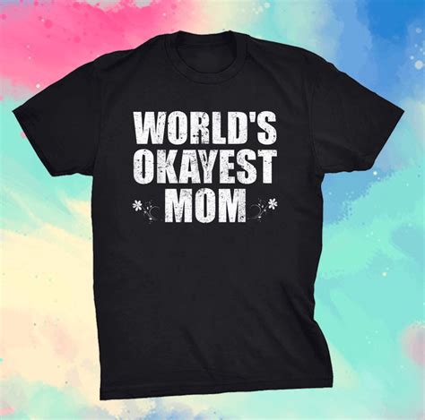 Worlds Okayest Mom Funny Mothers Day T Shirt Shirtelephant Office